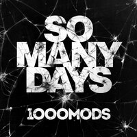 So Many Days - 1000mods
