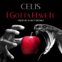 I Gotta Have It - CELIS